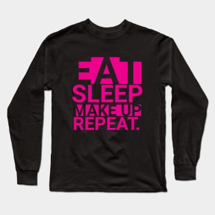 eat sleep make up repeat typographic design Long Sleeve T-Shirt